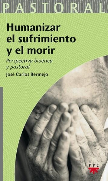 HUMANIZAR EL SUFRIMIENTO Y EL MORIR | 9788428822282 | BERMEJO,JOSE CARLOS | Llibreria Geli - Llibreria Online de Girona - Comprar llibres en català i castellà