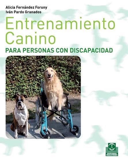 ENTRENAMIENTO CANINO PARA PERSONAS CON DISCAPACIDAD | 9788499100265 | FERNANDEZ FORUNY,ALICIA/PARDO GRANADOS,IVAN | Llibreria Geli - Llibreria Online de Girona - Comprar llibres en català i castellà