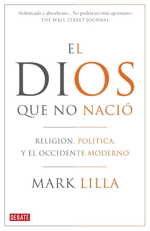 EL DIOS QUE NO NACIO.RELIGION,POLITICA Y EL OCCIDENTE MODERN | 9788483068410 | LILLA,MARK | Llibreria Geli - Llibreria Online de Girona - Comprar llibres en català i castellà