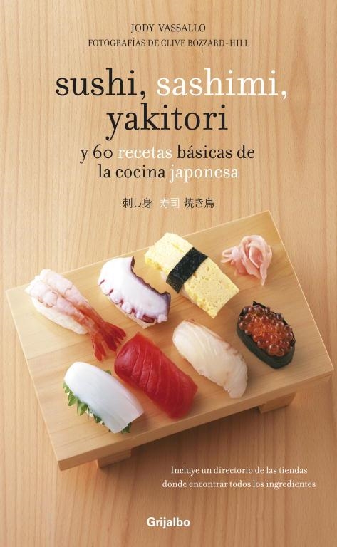 SUSHI,SASHIMI,YAKITORI Y 60 RECETAS BASICAS DE LA COCINA JAP | 9788425344367 | VASSALLO,JODY/BOZZARD-HILL,CLIVE (FOTOGRAFIAS) | Llibreria Geli - Llibreria Online de Girona - Comprar llibres en català i castellà