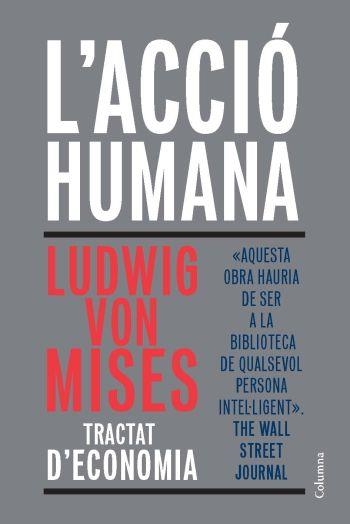 L'ACCIO HUMANA.TRACTAT D'ECONOMIA | 9788466411813 | VON MISES,LUDWIG | Llibreria Geli - Llibreria Online de Girona - Comprar llibres en català i castellà