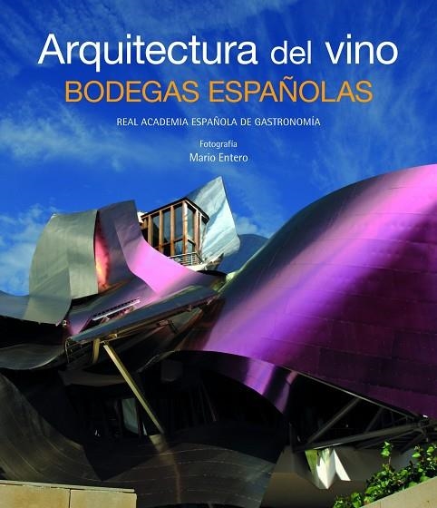 ARQUITECTURA DEL VINO.BODEGAS ESPAÑOLAS | 9788497856430 | REAL ACADEMIA DE GASTRONOMIA | Llibreria Geli - Llibreria Online de Girona - Comprar llibres en català i castellà