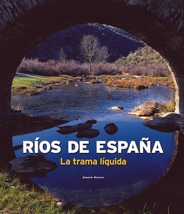 RIOS DE ESPAÑA.LA TRAMA LIQUIDA | 9788497856140 | ARAUJO,JOAQUIN | Llibreria Geli - Llibreria Online de Girona - Comprar llibres en català i castellà