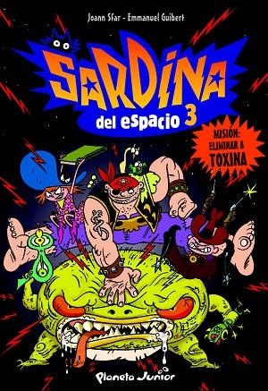 SARDINA DEL ESPACIO 3.MISION:ELIMINAR A TOXINA | 9788408093015 | SFAR,JOANN/GUIBERT,EMMANUEL | Libreria Geli - Librería Online de Girona - Comprar libros en catalán y castellano