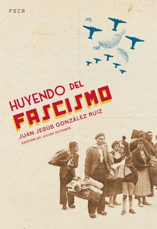 HUYENDO DEL FASCISMO | 9788496797093 | GONZALEZ RUIZ,JUAN JESUS | Llibreria Geli - Llibreria Online de Girona - Comprar llibres en català i castellà