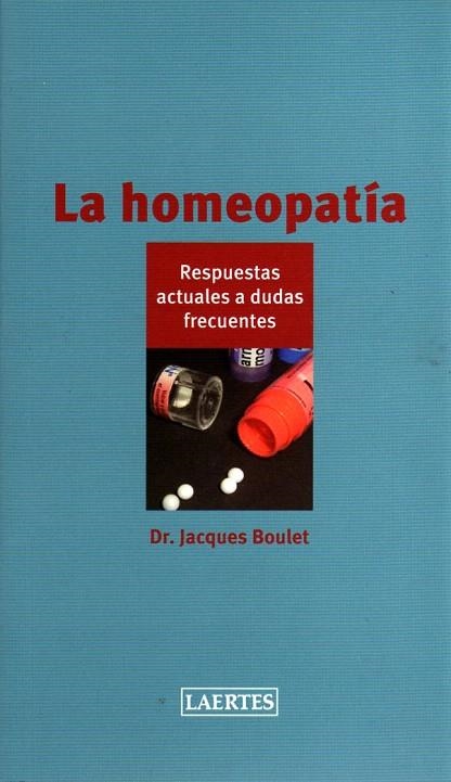 LA HOMEOPATIA.RESPUESTAS ACTUALES A DUDAS FRECUENTES | 9788475846804 | BOULET,JACQUES | Llibreria Geli - Llibreria Online de Girona - Comprar llibres en català i castellà