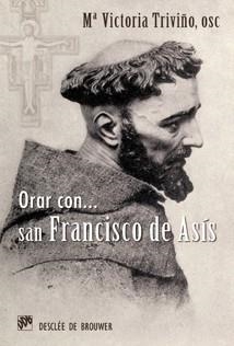 ORAR CON SAN FRANCISCO DE ASIS | 9788433023964 | TRIVIÑO,Mª VICTORIA | Llibreria Geli - Llibreria Online de Girona - Comprar llibres en català i castellà