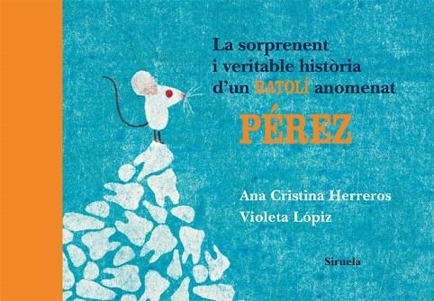 LA SORPRENENT I VERITABLE HISTORIA D´UN RATOLI ANOMENAT | 9788498414196 | HERREROS,ANA CRISTINA | Llibreria Geli - Llibreria Online de Girona - Comprar llibres en català i castellà