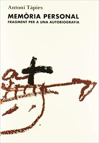 MEMORIA PERSONAL.FRAGMENT PER A UNA AUTOBIOGRAFIA(EDICIÓ 2010) | 9788488786982 | TAPIES,ANTONI | Llibreria Geli - Llibreria Online de Girona - Comprar llibres en català i castellà