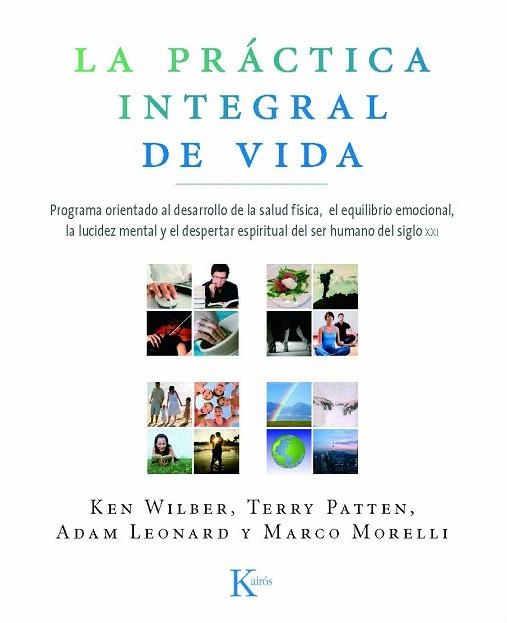 LA PRACTICA INTEGRAL DE VIDA | 9788472457515 | WILBER,KEN/PATTEN,TERRY/LEONARD,ADAM/MORELLI,MARCO | Llibreria Geli - Llibreria Online de Girona - Comprar llibres en català i castellà