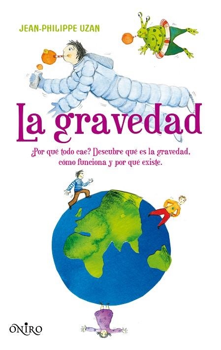 LA GRAVEDAD.DESCUBRE QUE ES,COMO FUNCIONA Y POR QUE EXISTE | 9788497544610 | UZAN,JEAN-PHILIPPE | Llibreria Geli - Llibreria Online de Girona - Comprar llibres en català i castellà