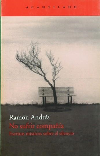 NO SUFRIR COMPAÑIA.ESCRITOS MISTICOS SOBRE EL SILENCIO | 9788492649426 | ANDRES,RAMON | Libreria Geli - Librería Online de Girona - Comprar libros en catalán y castellano