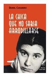 LA CHICA QUE NO SABIA ARRODILLARSE | 9788472397293 | CAMARERO,DANIEL | Llibreria Geli - Llibreria Online de Girona - Comprar llibres en català i castellà