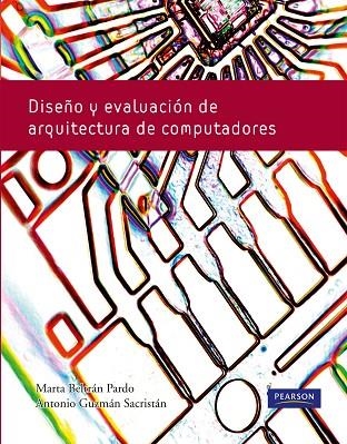 DISEÑO Y EVALUACION DE ARQUITECTURAS DE COMPUTADORAS | 9788483226506 | BELTRAN PARDO,MARTA/GUZMAN SACRISTAN,ANTONIO | Libreria Geli - Librería Online de Girona - Comprar libros en catalán y castellano