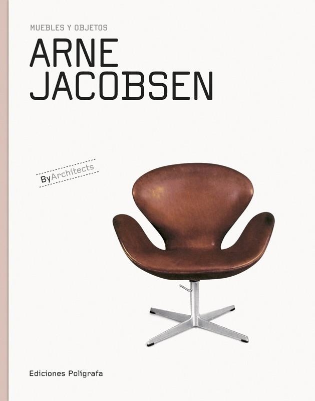 ARNE JACOBSEN MUEBLES Y OBJETOS | 9788434311831 | DACHS, SANDRA/DE MUGA, PATRICIA/GARCÍA HINTZE, LAURA | Llibreria Geli - Llibreria Online de Girona - Comprar llibres en català i castellà