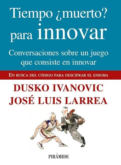 TIEMPO NUEVO PARA INNOVAR | 9788436824049 | LARREA,JOSE LUIS/IVANOVIC,DUSKO | Llibreria Geli - Llibreria Online de Girona - Comprar llibres en català i castellà