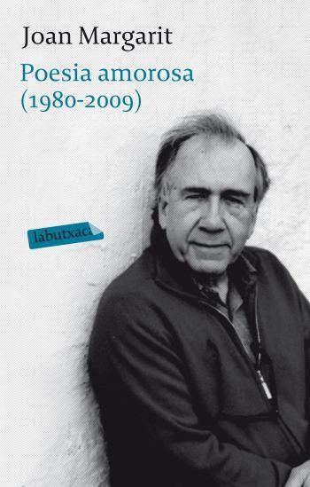 POESIA AMOROSA 1980- 2009 | 9788499301129 | MARGARIT,JOAN | Llibreria Geli - Llibreria Online de Girona - Comprar llibres en català i castellà