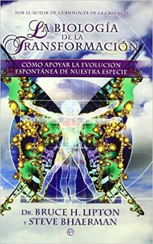 LA BIOLOGIA DE LA TRANSFORMACION.COMO APOYAR LA EVOLUCION ESPONTÁNEA DE NUESTRA ESPECIE | 9788497349864 | LIPTON,BRUCE H./BHAERMAN,STEVE | Llibreria Geli - Llibreria Online de Girona - Comprar llibres en català i castellà