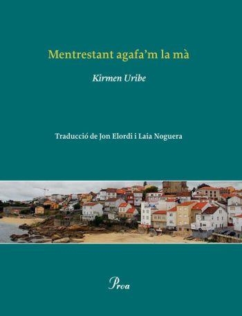 MENTRESTANT AGAFA'M LA MA | 9788482569468 | UIRBE,KIRMEN (ELORDI,JON/NOGUERA,LAIA TRD) | Llibreria Geli - Llibreria Online de Girona - Comprar llibres en català i castellà