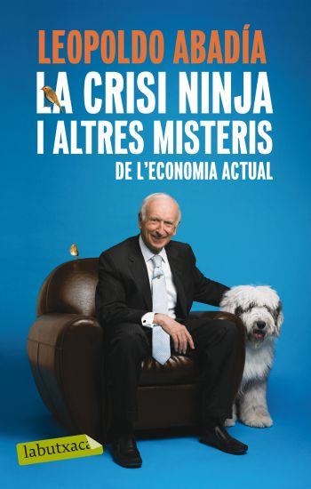 LA CRISI NINJA I ALTRES MISTERIS DE L'ECONOMIA ACTUAL | 9788499301570 | ABADIA,LEOPOLDO | Llibreria Geli - Llibreria Online de Girona - Comprar llibres en català i castellà