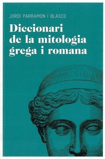 DICCIONARI DE LA MITOLOGIA GREGA I ROMANA | 9788492672851 | PARRAMON I BLASCO,JORDI | Libreria Geli - Librería Online de Girona - Comprar libros en catalán y castellano