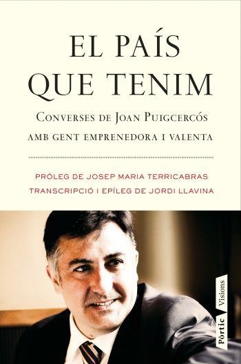 EL PAIS QUE TENIM.CONVERSES DE JOAN PUIGCERCOS | 9788498091571 | PUIGCERCOS,JOAN/LLAVINA,JORDI/TERRICABRAS,JOSEP MA | Libreria Geli - Librería Online de Girona - Comprar libros en catalán y castellano