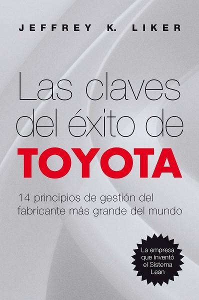 LAS CLAVES DEL EXITO DE TOYOTA.14 PRINCIPIOS DE GESTION... | 9788498750744 | LIKER,JEFFREY K. | Llibreria Geli - Llibreria Online de Girona - Comprar llibres en català i castellà