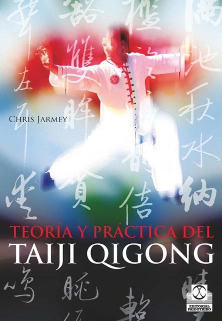 TEORIA Y PRACTICA DEL TAIJI QIGONG | 9788499100371 | JARMEY,CHRIS | Llibreria Geli - Llibreria Online de Girona - Comprar llibres en català i castellà