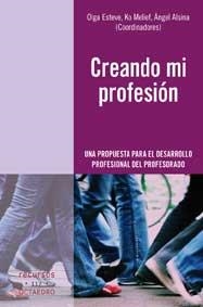 CREANDO MI PROFESION.UNA PROPUESTA PARA EL DESARROLLO... | 9788499210933 | ESTEVE,OLGA/MELIEF,KO/ALSINA,ANGEL | Llibreria Geli - Llibreria Online de Girona - Comprar llibres en català i castellà