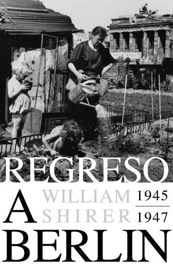 REGRESO A BERLIN(1945-1947) | 9788483069127 | SHIRER,WILLIAM | Llibreria Geli - Llibreria Online de Girona - Comprar llibres en català i castellà