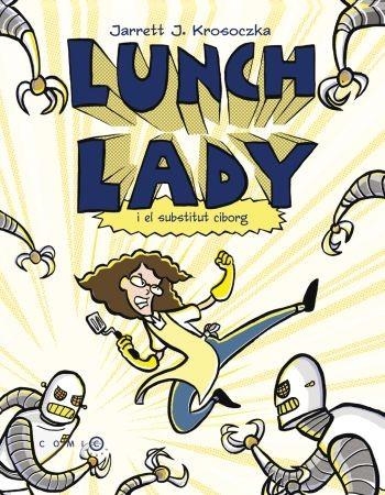 LUNCH LADY I EL SUBSTITUT CIBORG | 9788499322698 | KROSOCZKA,JARRETT J. | Llibreria Geli - Llibreria Online de Girona - Comprar llibres en català i castellà