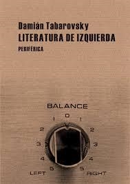 LITERATURA DE IZQUIERDA | 9788492865185 | TABAROVSKY,DAMIAN | Llibreria Geli - Llibreria Online de Girona - Comprar llibres en català i castellà