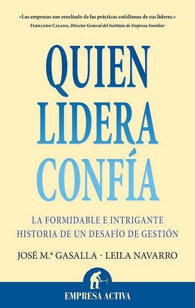 QUIEN LIDERA CONFIA.LA FORMIDABLE E INTRIGANTE HISTORIA DE.. | 9788492452620 | GASALLA,J/NAVARRO,LEILA | Llibreria Geli - Llibreria Online de Girona - Comprar llibres en català i castellà