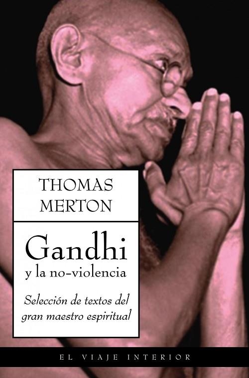 GANDHI Y LA NO-VIOLENCIA | 9788497544856 | MERTON,THOMAS | Llibreria Geli - Llibreria Online de Girona - Comprar llibres en català i castellà