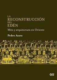 LA RECONSTRUCCION DEL EDEN.MITO Y ARQUITECTURA EN ORIENTE | 9788425223785 | AZARA,PEDRO | Llibreria Geli - Llibreria Online de Girona - Comprar llibres en català i castellà