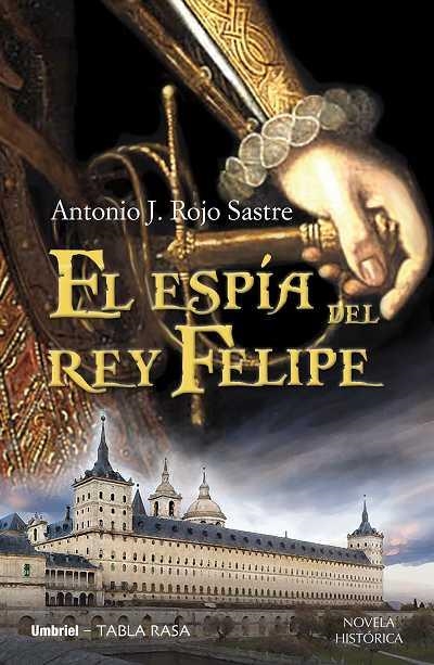 EL ESPIA DEL REY FELIPE | 9788489367890 | ROJO SASTRE,ANTONIO J. | Llibreria Geli - Llibreria Online de Girona - Comprar llibres en català i castellà