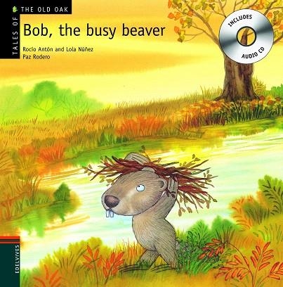 BOB,THE BUSY BEAVER (INCLUDES AUDIO CD) | 9788426377227 | ANTON,ROCIO/NUÑEZ,LOLA/RODERO,PAZ | Llibreria Geli - Llibreria Online de Girona - Comprar llibres en català i castellà