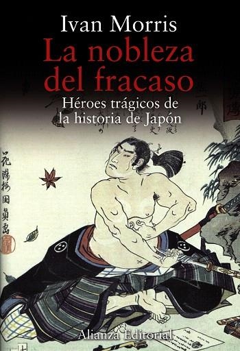 LA NOBLEZA DEL FRACASO.HEROES TRAGICOS DE LA HISTORIA DE JAP | 9788420651903 | MORRIS,IVAN | Llibreria Geli - Llibreria Online de Girona - Comprar llibres en català i castellà