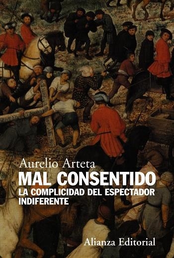 MAL CONSENTIDO.LA COMPLICIDAD DEL ESPECTADOR INDIFERENTE | 9788420683157 | ARTETA,AURELIO | Llibreria Geli - Llibreria Online de Girona - Comprar llibres en català i castellà