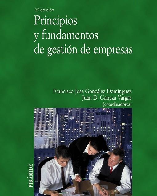 PRINCIPIOS Y FUNDAMENTOS DE GESTION DE EMPRESAS 3 ED | 9788436824469 | GONZALEZ DOMINGUEZ,F. | Llibreria Geli - Llibreria Online de Girona - Comprar llibres en català i castellà