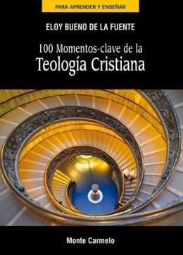 100 MOMENTOS-CLAVE DE LA TEOLOGIA CRISTIANA | 9788483533253 | BUENO DE LA FUENTE,ELOY | Llibreria Geli - Llibreria Online de Girona - Comprar llibres en català i castellà