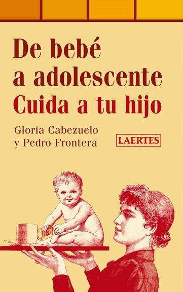 DE BEBE A ADOLESCENTE.CUIDA A TU HIJO | 9788475847030 | CABEZUDO,GLORIA/FRONTERA,PEDRO | Llibreria Geli - Llibreria Online de Girona - Comprar llibres en català i castellà