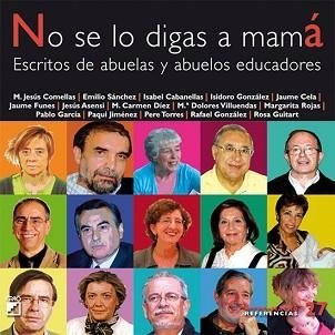 NO SE LO DIGAS A MAMA.ESCRITOS DE ABUELAS Y ABUELOS EDUCADOR | 9788478279722 | A.A.V.V. | Llibreria Geli - Llibreria Online de Girona - Comprar llibres en català i castellà