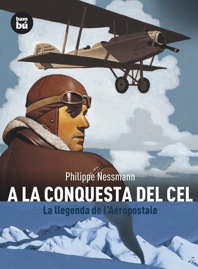 A LA CONQUESTA DEL CEL,LA LLENGENDA DE L'AEROPOSTALE | 9788483430880 | NESSMANN,PHILIPPE | Llibreria Geli - Llibreria Online de Girona - Comprar llibres en català i castellà