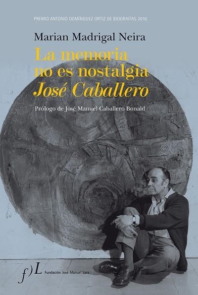 LA MEMORIA NO ES NOSTALGIA.JOSE CABALLERO | 9788496824652 | MADRIGAL,MARIAN | Llibreria Geli - Llibreria Online de Girona - Comprar llibres en català i castellà