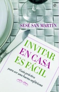 INVITAR EN CASA ES FACIL | 9788493210359 | SAN MARTIN,SESE | Llibreria Geli - Llibreria Online de Girona - Comprar llibres en català i castellà