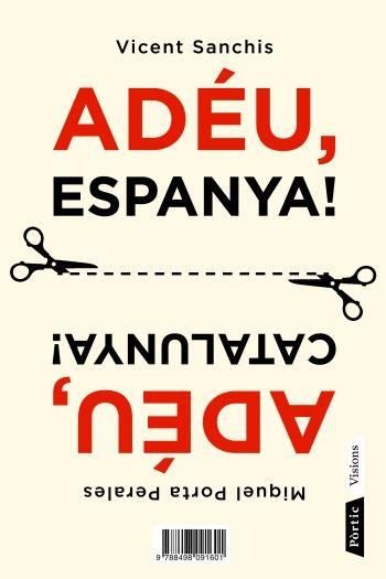 ADEU ESPANYA,ADEU CATALUNYA | 9788498091601 | SANCHIS,VICENT/PORTA PERALES,MIQUEL | Llibreria Geli - Llibreria Online de Girona - Comprar llibres en català i castellà