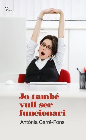 JO TAMBE VULL SER FUNCIONARI | 9788475881850 | CARRE-PONS,ANTONIA | Llibreria Geli - Llibreria Online de Girona - Comprar llibres en català i castellà