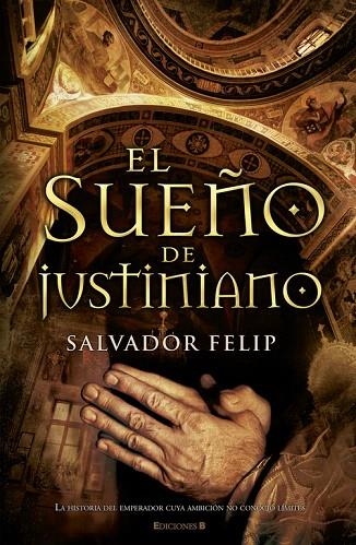 EL SUEÑO DE JUSTINIANO | 9788466645188 | FELIP,SALVADOR | Llibreria Geli - Llibreria Online de Girona - Comprar llibres en català i castellà