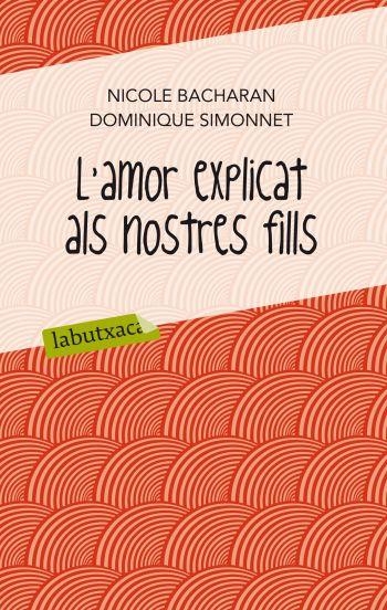 L'AMOR EXPLICAT ALS NOSTRES FILLS | 9788499302065 | BACHARAN,NICOLE/SIMONNET,DOMINIQUE | Llibreria Geli - Llibreria Online de Girona - Comprar llibres en català i castellà